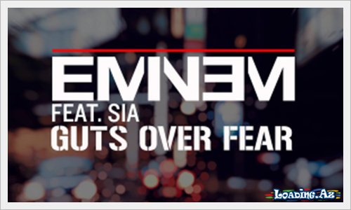 Eminem-Guts Over Fear Ft. Sia
