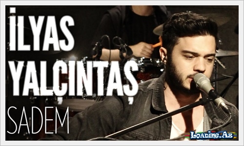 İlyas Yalçıntaş - Sadem