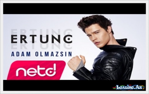 Ertunç - Adam Olmazsın