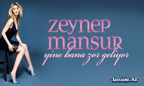 Zeynep Mansur - Yine Bana Zor Geliyor
