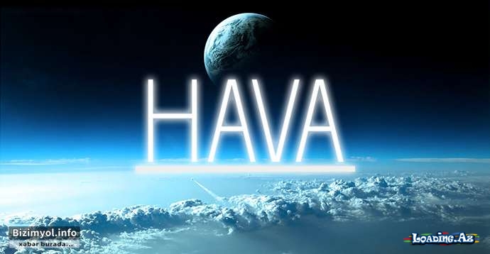 Martın 20-nə olan hava proqnozu