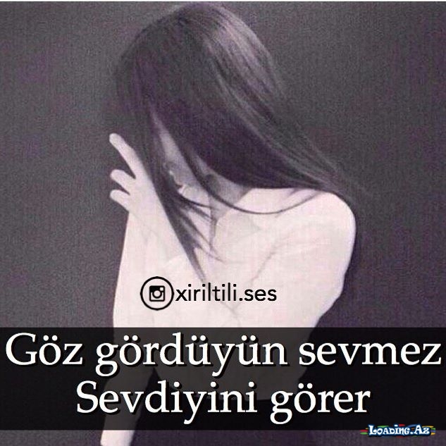 Bəlkə sən ağacsan, mənsə yarpaq. taleyimiz bir küləy kimi bizi bir-birimizdən ayırır.