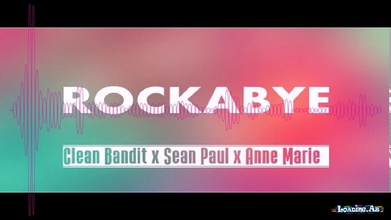 Clean Bandit - Rockabye ft. Sean Paul & Anne-Marie [Official Video]