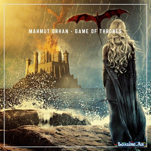 Mahmut Orhan - Game Of Thrones (Orginal Mix)