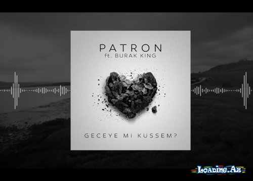 Patron feat Burak King - Geceye mi Küssem (Single)