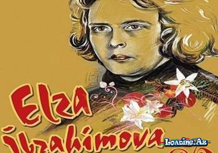 Elza İbrahimovanın 80 illiyi qeyd olunacaq - Take.Az