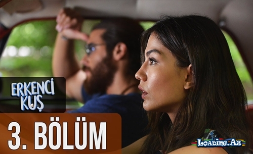 Erkenci Kuş 3. Bölüm