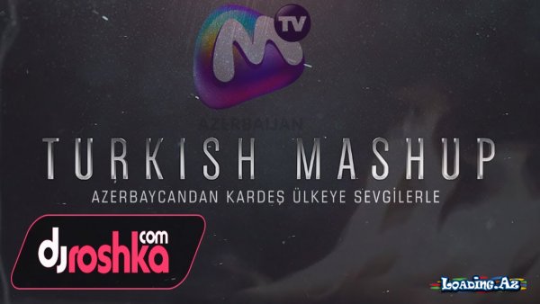 Dj Roshka - Turkish Mashup 3 (Aila Rai & Nihad Melik)
