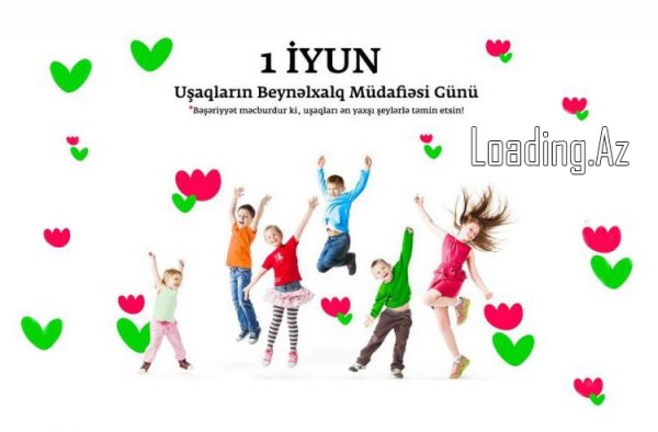 1 iyun- Uşaqların Beynəlxalq Müdafiəsi Günüdür