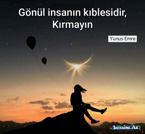 Gönül insanın kıblesidir,  Kırmayın💔- Yunus Emre