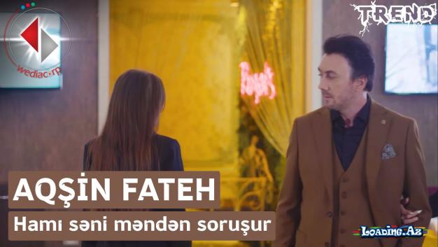 Aqsin Fateh - Hamı səni məndən soruşur (Official Video)