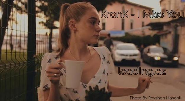 KranK - I Miss You #Bayatılar