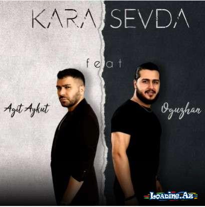 Agit Aykut feat. Oğuzhan - Kara Sevda