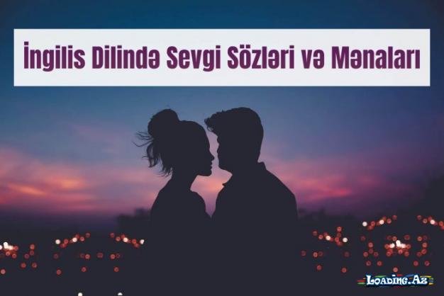 İngilis Dilində Sevgi Sözləri və Mənaları - Take.Az