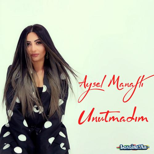 Aysel Manafli - Unutmadim 2022