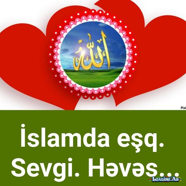 İlslamda Eşq Sevgi Həvəs
