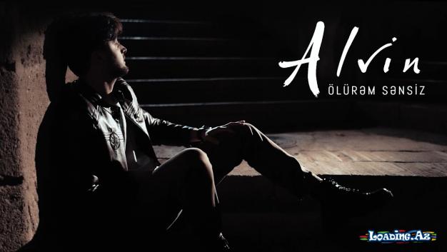 Alvin — Ölürəm Sənsiz (Rəsmi Musiqi Videosu)