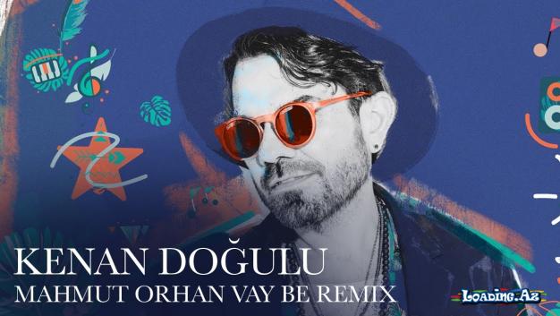 Kenan Doğulu- Vay Be (Mahmut Orhan Remix)