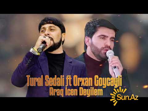 Tural Sədalı  &  Orxan   Göyçayli-Araq   İçən  Deyiləm