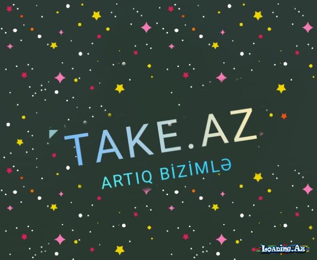 🌟Take.Az artıq bizimlə birlikdə 🌟 - Take.Az