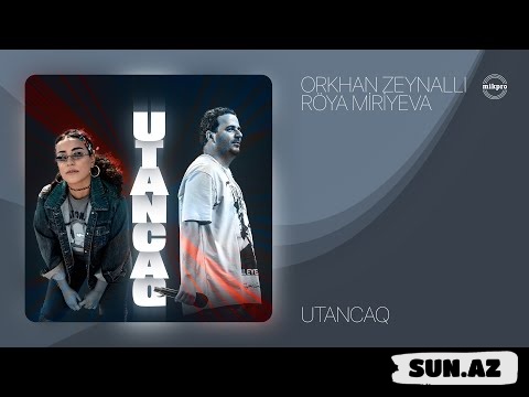 Orxan  Zeynallı   &   Röya  Miriyeva-Utancaq