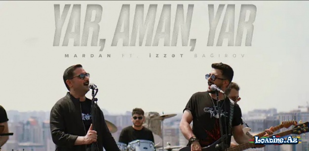 MARDAN ft İzzət Bağırov - Yar,Aman,Yar - Take.Az