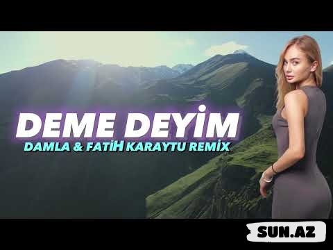 Damla &   Fatih  Karaytu  Remix-Demə  Deyim