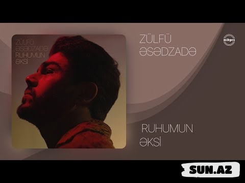Zülfü  Əsədzadə-Ruhumun Əksi