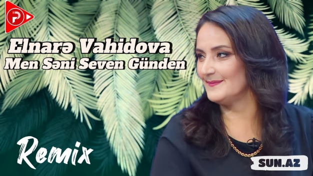 Elnarə   Vahidova-Mən  Səni  Sevən   Gündən