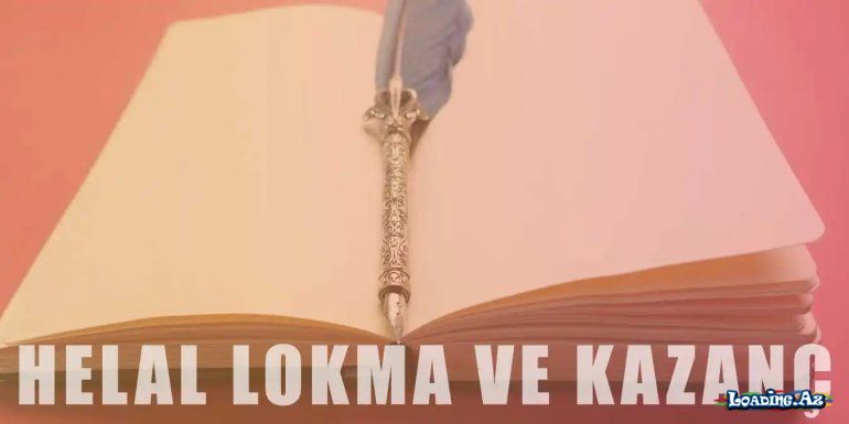 Helal Kazanç ve Helal Lokma Nedir? Hakkında Kısaca Bilgiler