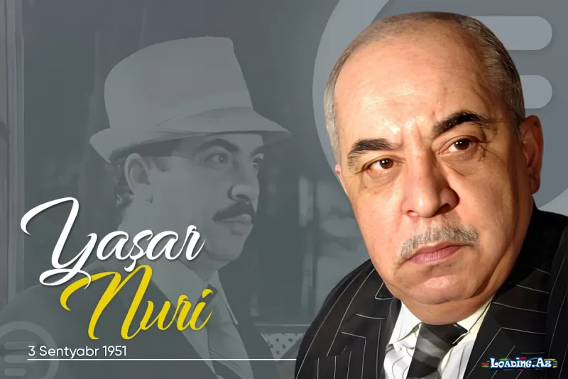 Bu gün Xalq artisti Yaşar Nurinin doğum günüdür