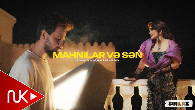 Nihat Məlik & Nazpəri Dostəliyeva-Mahnılar Və Sən