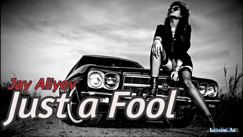 Jay Aliyev - Just a Fool
