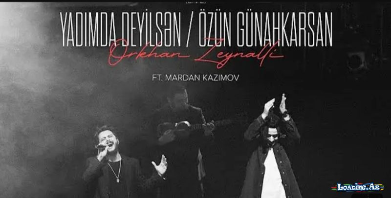 Orkhan Zeynallı ft. MARDAN - Yadımda deyilsən