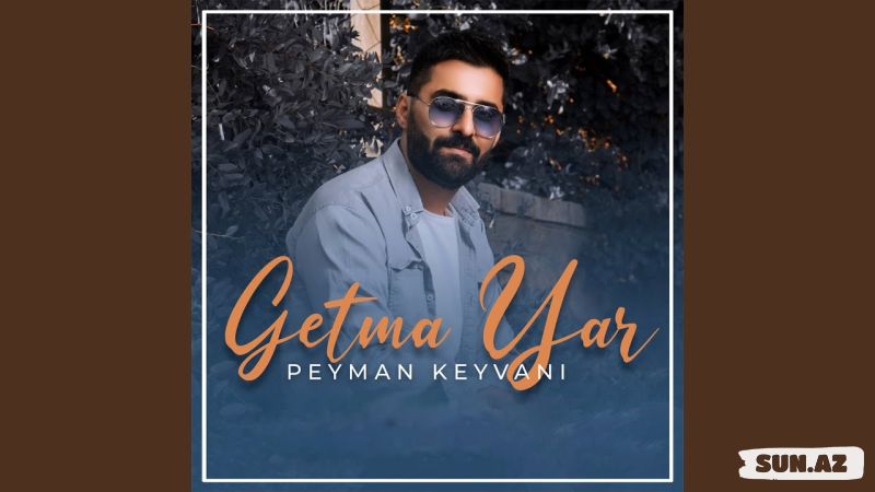 Peyman  Keyvani-Getmə   Yar  2025