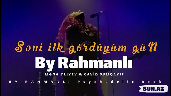Mena Aliyev & Cavid Sumqayıt '' Seni İlk Gördüyüm Gün - By Rahmanlı Psychedelic Rock