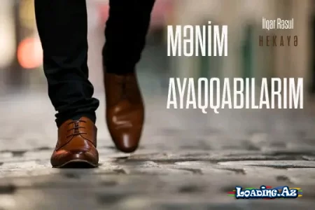 Mənim ayaqqabılarım - Yeni hekayə - Take.Az