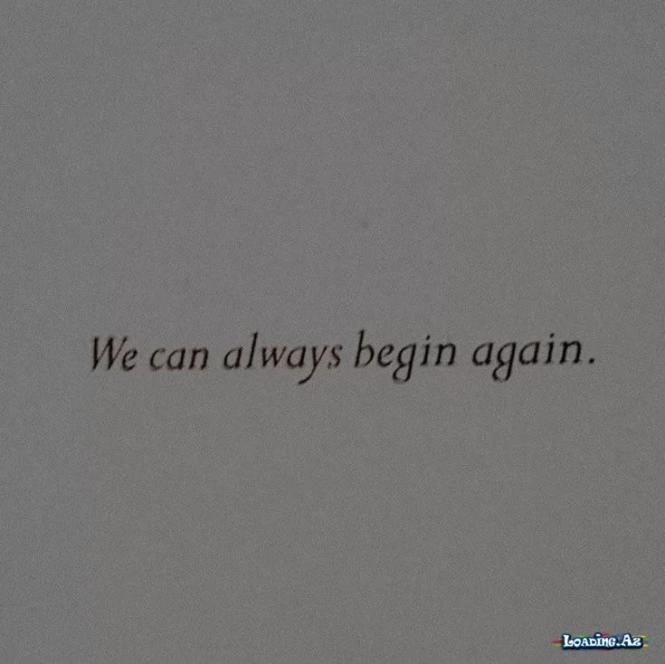 We can always begin again - Take.Az