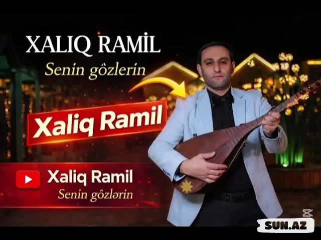 Xaliq  Ramil-Sənin   Gözlərin  2026