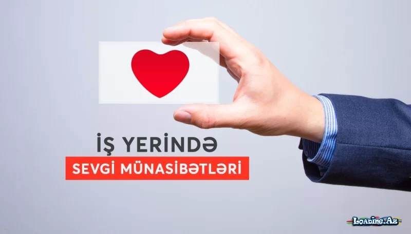 İş mühitində sevgi münasibəti necə dəyərləndirilir? - Take.Az