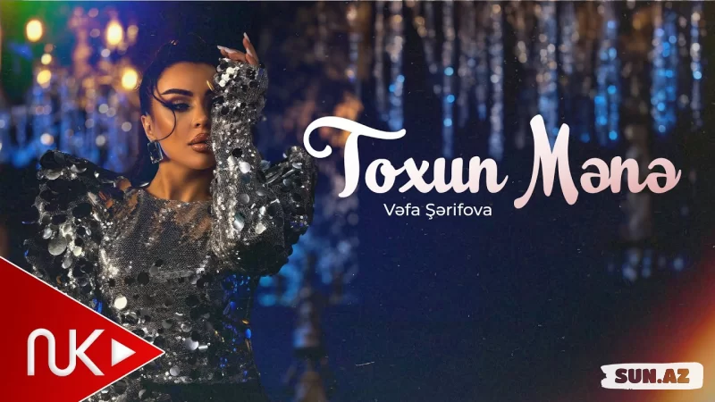 Vəfa   Şərifova-Toxun  Mənə   2026