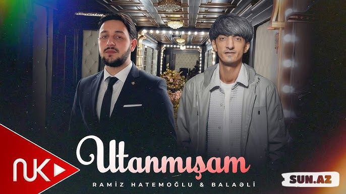 Ramiz    Hatəmoğlu     &            Balaəli-  Utanmışam  2026