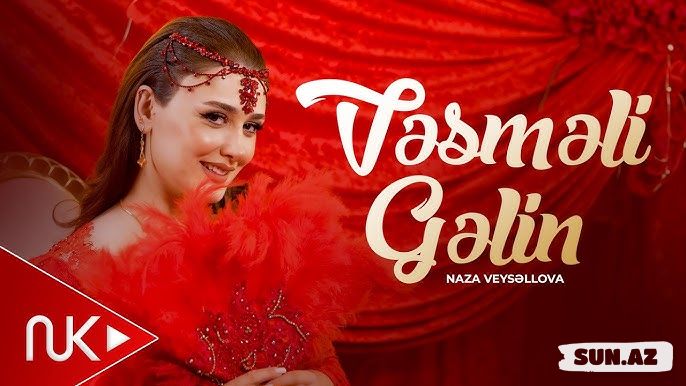 Naza  Veysəlova-Vəsməli  Gəlin     2026 - Take.Az