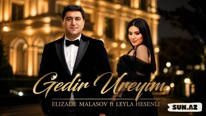 Əlizadə        Malasov         &          Leyla  Hesenli-Gedir   Ürəyim      2026 - Take.Az