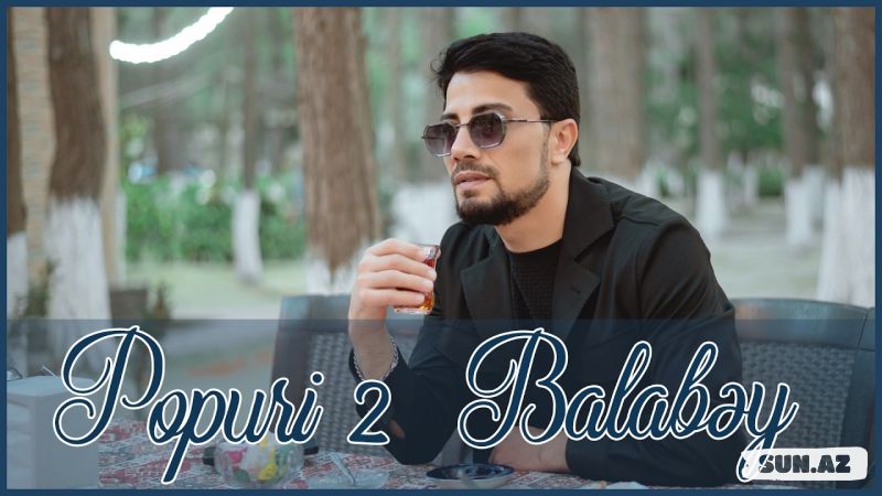 Balabəy-Popuri  2  2026 - Take.Az