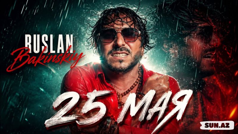 Ruslan  Bakinskiy-25   Мая     2026 - Take.Az