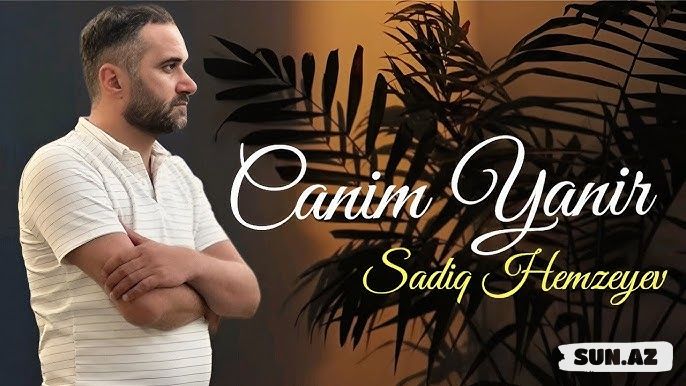 Sadiq      Həmzəyev-Canım    Yanır     2026 - Take.Az