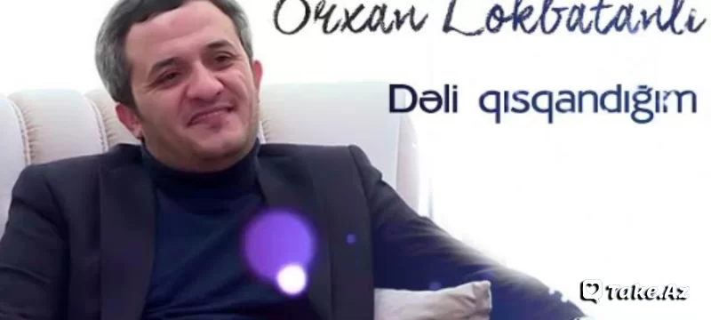 Orxan Lokbatanli - Deli Qisqandigim - Take.Az