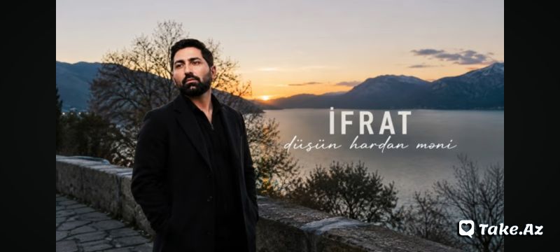 İfrat - düşün hərdən məni - Take.Az