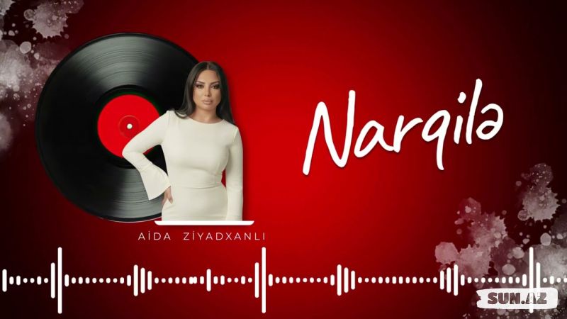 Aida  Ziyadxanlı-Nargilə   2026 - Take.Az